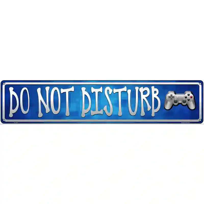 Do Not Disturb Novelty Metal Street Sign 24" x 5" (ST)