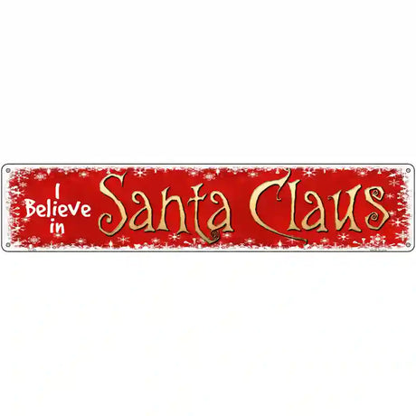 I Believe In Santa Novelty Metal Street Sign 24" x 5" (ST)