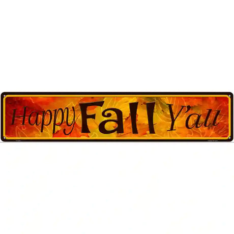 Happy Fall Yall Novelty Metal Street Sign 24" x 5" (ST)