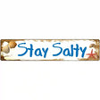 Stay Salty Novelty Metal Street Sign 24" x 5" (ST)