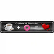 Coffee And Donuts Novelty Metal Street Sign 24" x 5" (ST)