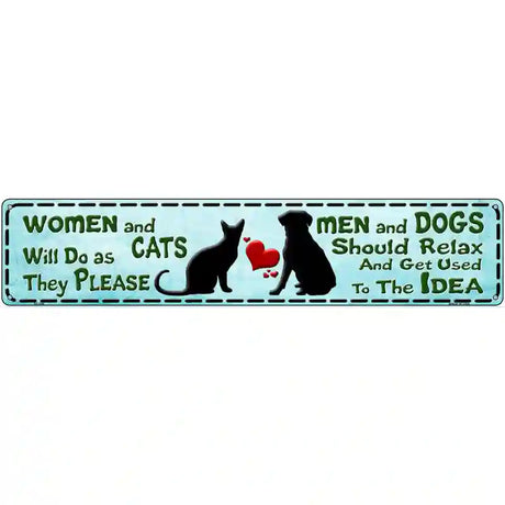 Women & Cats And Men & Dogs Novelty Metal Street Sign 24" x 5" (ST)