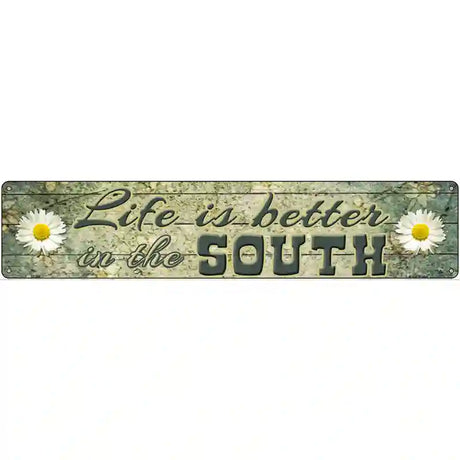 Life Is Better In The South Novelty Metal Street Sign 24" x 5" (ST)