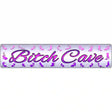 Bitch Cave Novelty Metal Street Sign 24" x 5" (ST)