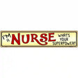 I Am a Nurse Novelty Metal Street Sign 24" x 5" (ST)