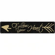 Follow Your Heart Novelty Metal Street Sign 24" x 5" (ST)