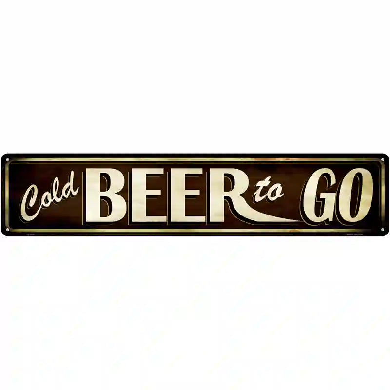 Cold Beer To Go Novelty Metal Street Sign 24" x 5" (ST)