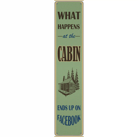 What Happens At The Cabin Novelty Metal Street Sign 24" x 5" (ST)