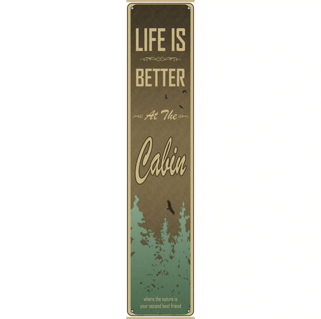 Life Is Better At The Cabin Novelty Metal Street Sign 24" x 5" (ST)