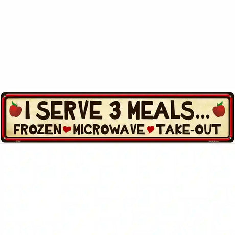 I Serve 3 Meals Novelty Metal Street Sign 24" x 5" (ST)