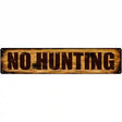 No Hunting Novelty Metal Street Sign 24" x 5" (ST)