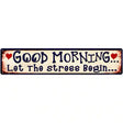 Good Morning Novelty Metal Street Sign 24" x 5" (ST)