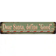 Santa Define Good Novelty Metal Street Sign 24" x 5" (ST)