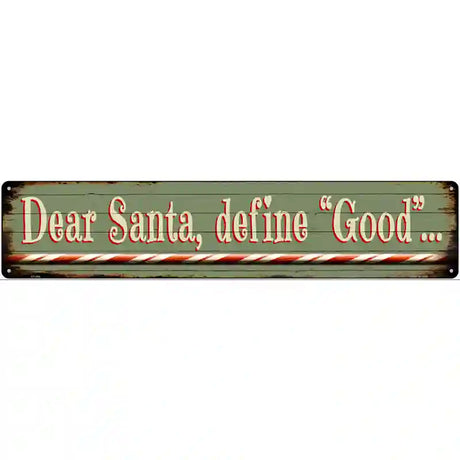 Santa Define Good Novelty Metal Street Sign 24" x 5" (ST)