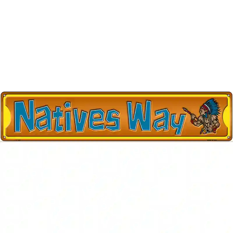 Natives Way Novelty Metal Street Sign 24" x 5" (ST)