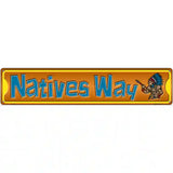 Natives Way Novelty Metal Street Sign 24" x 5" (ST)