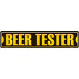 Beer Tester Novelty Metal Street Sign 24" x 5" (ST)