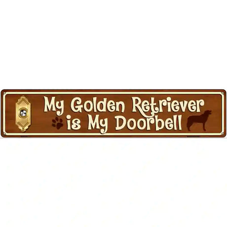 My Golden Retriever Is My Doorbell Street Sign Novelty Metal 24" x 5" (ST)