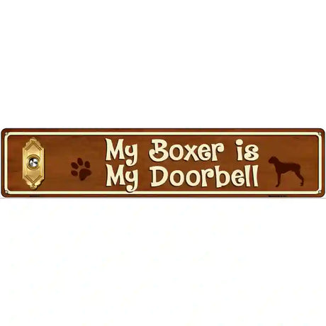 My Boxer Is My Doorbell Street Sign Novelty Metal 24" x 5" (ST)