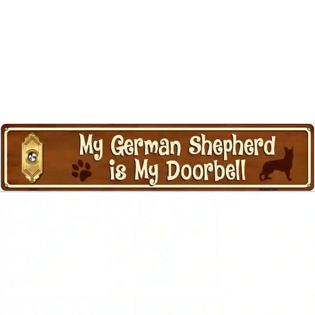 My German Shepherd Is My Doorbell Street Sign Novelty Metal 24" x 5" (ST)