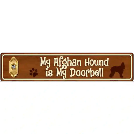 My Afghan Hound Is My Doorbell Street Sign Novelty Metal 24" x 5" (ST)