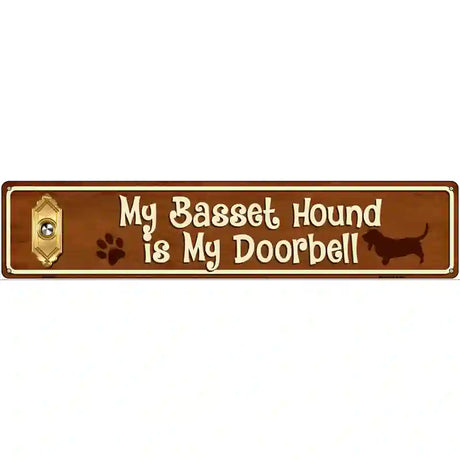 My Basset Hound Is My Doorbell Street Sign Novelty Metal 24" x 5" (ST)