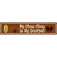 My Chow Chow Is My Doorbell Street Sign Novelty Metal 24" x 5" (ST)