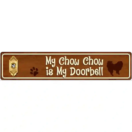 My Chow Chow Is My Doorbell Street Sign Novelty Metal 24" x 5" (ST)