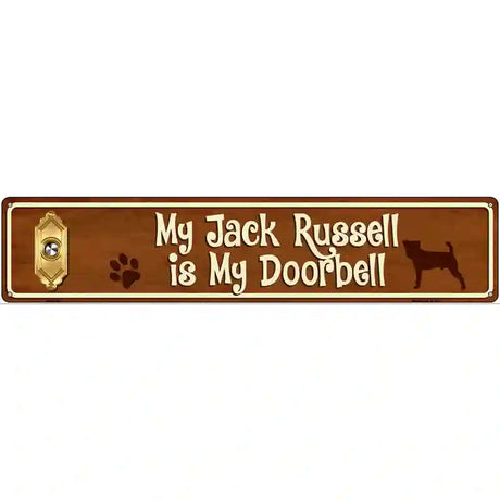 My Jack Russell Is My Doorbell Street Sign Novelty Metal 24" x 5" (ST)