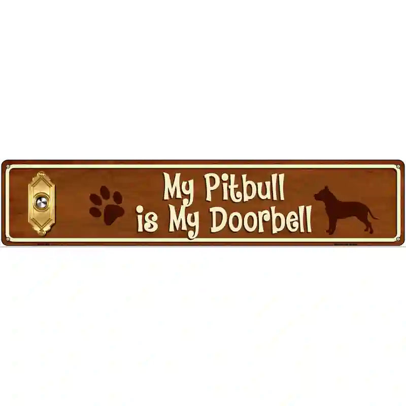 My Pitbull Is My Doorbell Street Sign Novelty Metal 24" x 5" (ST)