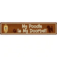 My Poodle Is My Doorbell Street Sign Novelty Metal 24" x 5" (ST)