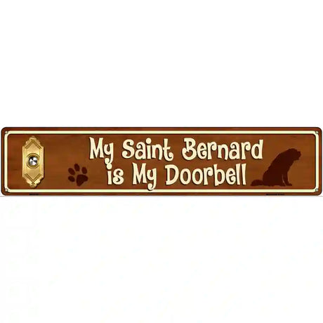 My Saint Bernard Is My Doorbell Street Sign Novelty Metal 24" x 5" (ST)