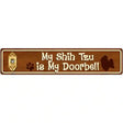 My Shih Tzu Is My Doorbell Street Sign Novelty Metal 24" x 5" (ST)