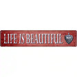 Life Is Beautiful Novelty Street Sign 24" x 5" (ST)