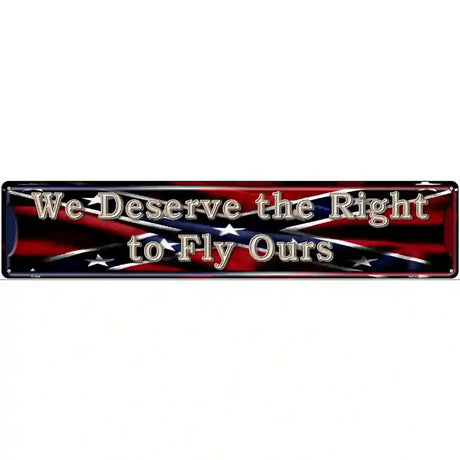 We Deserve The Right Novelty Street Sign 24" x 5" (ST)