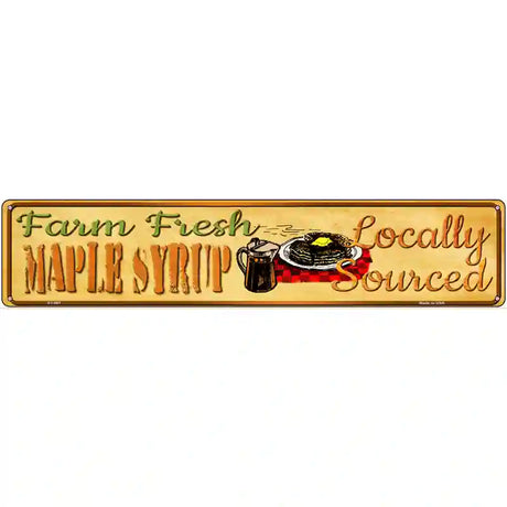 Farm Fresh Maple Syrup Novelty Metal Street Sign 24" x 5" (ST)