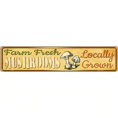 Farm Fresh Mushrooms Novelty Metal Street Sign 24" x 5" (ST)