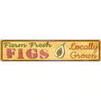 Farm Fresh Figs Novelty Metal Street Sign 24" x 5" (ST)