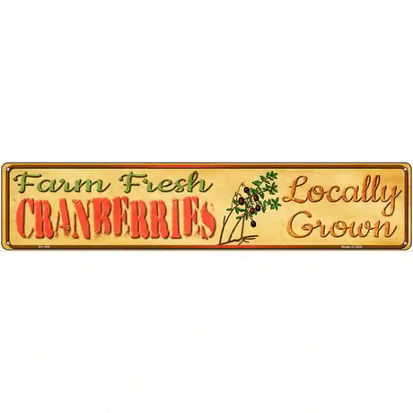 Farm Fresh Cranberries Novelty Metal Street Sign 24" x 5" (ST)