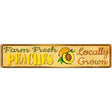 Farm Fresh Peaches Novelty Metal Street Sign 24" x 5" (ST)