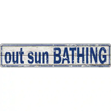 Out Sun Bathing Novelty Metal Street Sign 24" x 5" (ST)