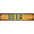 Ice Cold Beer Served Here Novelty Street Sign 24" x 5" (ST)