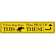 If Your Dogs Poops Novelty Metal Street Sign 24" x 5" (ST)