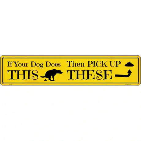 If Your Dogs Poops Novelty Metal Street Sign 24" x 5" (ST)