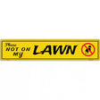 Please Not On My Lawn Novelty Metal Street Sign 24" x 5" (ST)