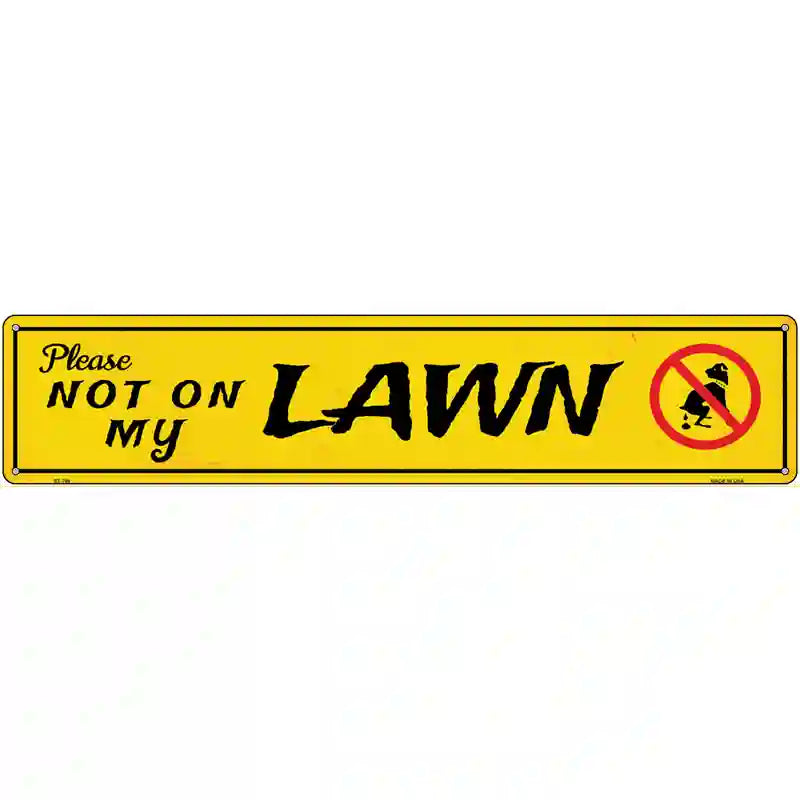 Please Not On My Lawn Novelty Metal Street Sign 24" x 5" (ST)