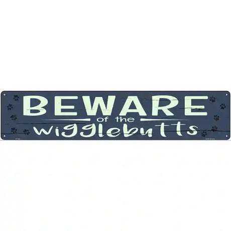 Beware of the Wigglebutts Novelty Metal Street Sign 24" x 5" (ST)