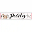 Dog Party Novelty Metal Street Sign 24" x 5" (ST)