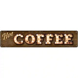 Hot Coffee Bulb Lettering Novelty Metal Street Sign 24" x 5" (ST)