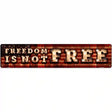 Freedom Is Not Free Bulb Lettering American Flag Novelty Metal Street Sign 24" x 5" (ST)